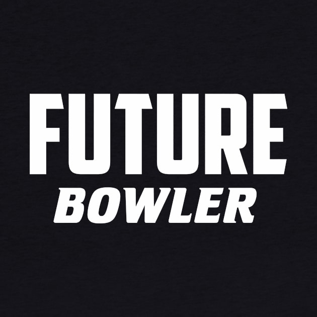 Future Bowling by AnnoyingBowlerTees